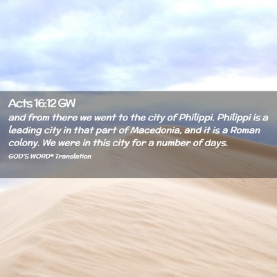 Picture 02 - Acts 16:12 GW - and from there we went to the city of Philippi. - Bible Verse Picture