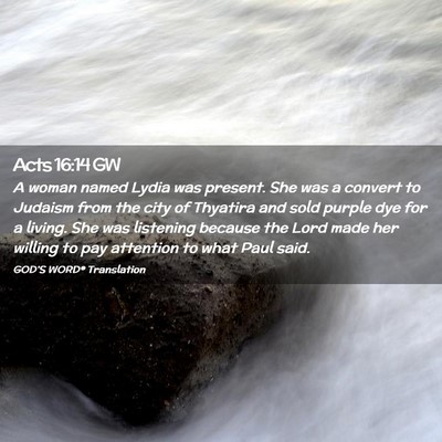 Picture 02 - Acts 16:14 GW - A woman named Lydia was present. She was a - Bible Verse Picture