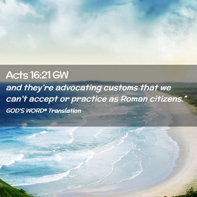 Picture 02 - Acts 16:21 GW - and they’re advocating customs that we can’t - Bible Verse Picture