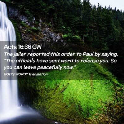 Picture 02 - Acts 16:36 GW - The jailer reported this order to Paul by saying, - Bible Verse Picture