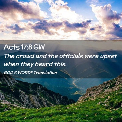 Picture 02 - Acts 17:8 GW - The crowd and the officials were upset when they - Bible Verse Picture