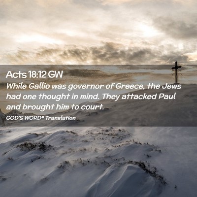 Picture 02 - Acts 18:12 GW - While Gallio was governor of Greece, the Jews had - Bible Verse Picture