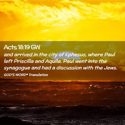 Picture 02 - Acts 18:19 GW - and arrived in the city of Ephesus, where Paul - Bible Verse Picture