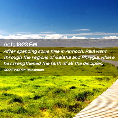 Picture 02 - Acts 18:23 GW - After spending some time in Antioch, Paul went - Bible Verse Picture