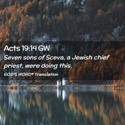 Picture 02 - Acts 19:14 GW - Seven sons of Sceva, a Jewish chief priest, were - Bible Verse Picture