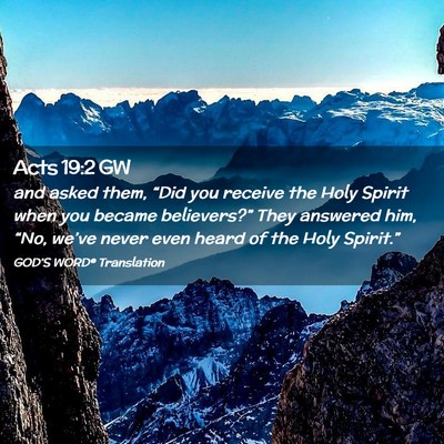 Picture 02 - Acts 19:2 GW - and asked them, “Did you receive the Holy - Bible Verse Picture
