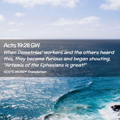 Picture 02 - Acts 19:28 GW - When Demetrius’ workers and the others heard - Bible Verse Picture