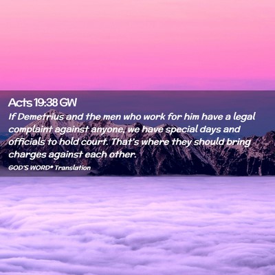 Picture 02 - Acts 19:38 GW - If Demetrius and the men who work for him have a - Bible Verse Picture