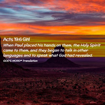 Picture 02 - Acts 19:6 GW - When Paul placed his hands on them, the Holy - Bible Verse Picture
