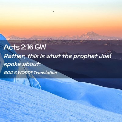 Picture 02 - Acts 2:16 GW - Rather, this is what the prophet Joel spoke - Bible Verse Picture