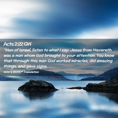 Picture 02 - Acts 2:22 GW - “Men of Israel, listen to what I say: Jesus - Bible Verse Picture