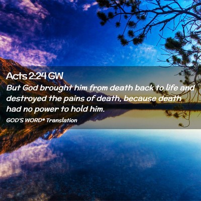 Picture 02 - Acts 2:24 GW - But God brought him from death back to life and - Bible Verse Picture