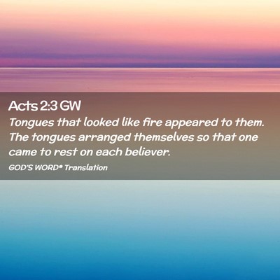 Picture 02 - Acts 2:3 GW - Tongues that looked like fire appeared to them. - Bible Verse Picture