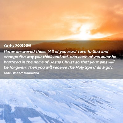 Picture 02 - Acts 2:38 GW - Peter answered them, “All of you must turn to - Bible Verse Picture