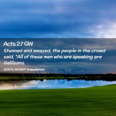Picture 02 - Acts 2:7 GW - Stunned and amazed, the people in the crowd said, - Bible Verse Picture