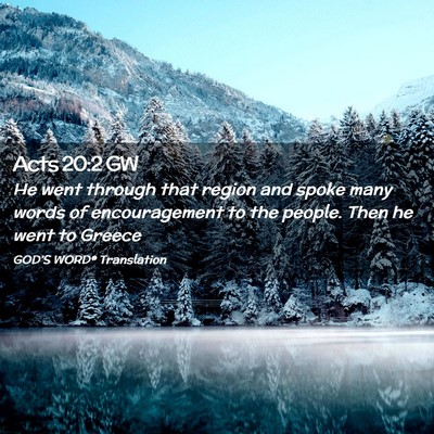 Picture 02 - Acts 20:2 GW - He went through that region and spoke many words - Bible Verse Picture