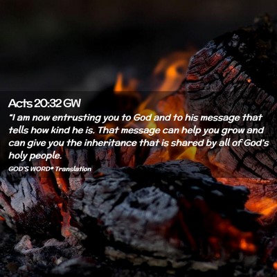 Picture 02 - Acts 20:32 GW - “I am now entrusting you to God and to his - Bible Verse Picture