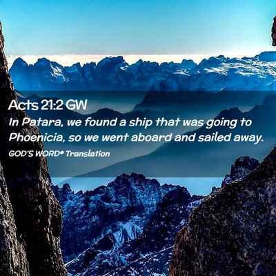 Picture 02 - Acts 21:2 GW - In Patara, we found a ship that was going to - Bible Verse Picture