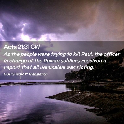Picture 02 - Acts 21:31 GW - As the people were trying to kill Paul, the - Bible Verse Picture