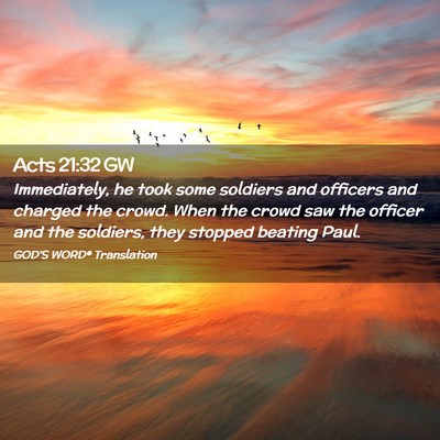 Picture 02 - Acts 21:32 GW - Immediately, he took some soldiers and officers - Bible Verse Picture
