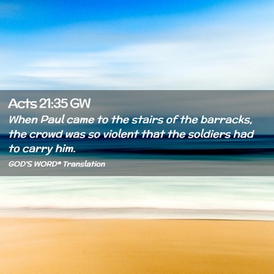 Picture 02 - Acts 21:35 GW - When Paul came to the stairs of the barracks, the - Bible Verse Picture
