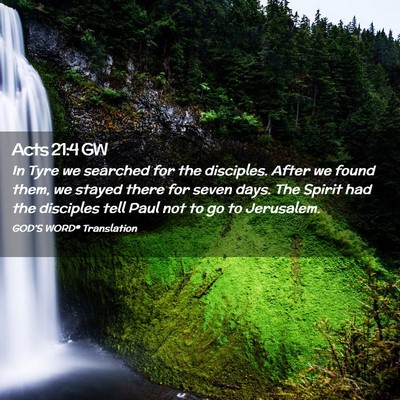 Picture 02 - Acts 21:4 GW - In Tyre we searched for the disciples. After we - Bible Verse Picture