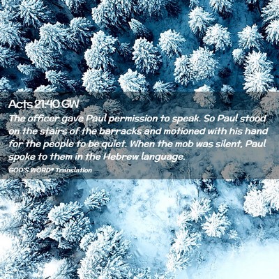 Picture 02 - Acts 21:40 GW - The officer gave Paul permission to speak. So - Bible Verse Picture