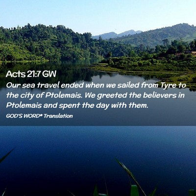 Picture 02 - Acts 21:7 GW - Our sea travel ended when we sailed from Tyre to - Bible Verse Picture