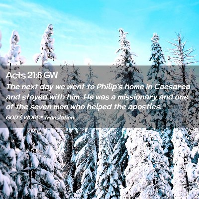 Picture 02 - Acts 21:8 GW - The next day we went to Philip’s home in - Bible Verse Picture