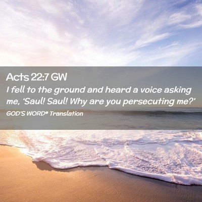 Picture 02 - Acts 22:7 GW - I fell to the ground and heard a voice asking me, - Bible Verse Picture