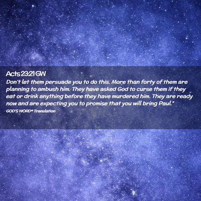 Picture 02 - Acts 23:21 GW - Don’t let them persuade you to do this. More - Bible Verse Picture
