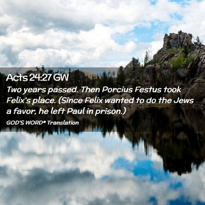 Picture 02 - Acts 24:27 GW - Two years passed. Then Porcius Festus took - Bible Verse Picture