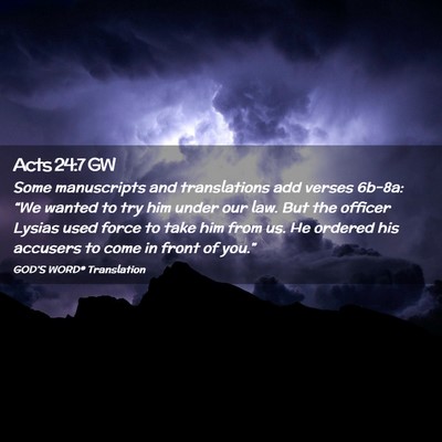 Picture 02 - Acts 24:7 GW - Some manuscripts and translations add verses - Bible Verse Picture