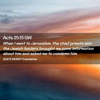 Picture 02 - Acts 25:15 GW - When I went to Jerusalem, the chief priests and - Bible Verse Picture