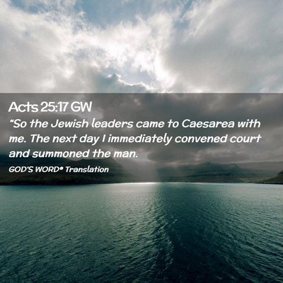 Picture 02 - Acts 25:17 GW - “So the Jewish leaders came to Caesarea with - Bible Verse Picture