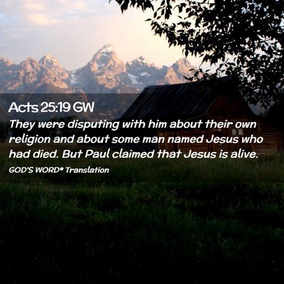 Picture 02 - Acts 25:19 GW - They were disputing with him about their own - Bible Verse Picture