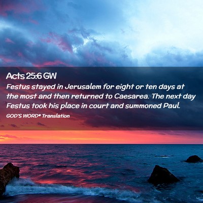 Picture 02 - Acts 25:6 GW - Festus stayed in Jerusalem for eight or ten days - Bible Verse Picture