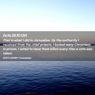 Picture 02 - Acts 26:10 GW - That is what I did in Jerusalem. By the authority - Bible Verse Picture