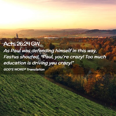 Picture 02 - Acts 26:24 GW - As Paul was defending himself in this way, Festus - Bible Verse Picture