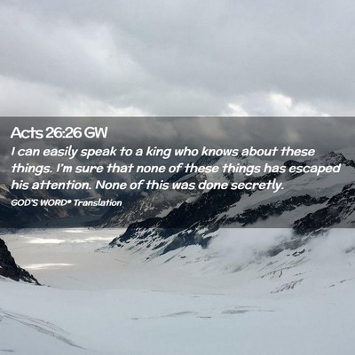 Picture 02 - Acts 26:26 GW - I can easily speak to a king who knows about - Bible Verse Picture