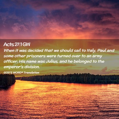Picture 02 - Acts 27:1 GW - When it was decided that we should sail to Italy, - Bible Verse Picture