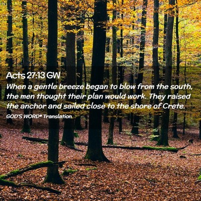 Picture 02 - Acts 27:13 GW - When a gentle breeze began to blow from the - Bible Verse Picture