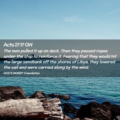 Picture 02 - Acts 27:17 GW - The men pulled it up on deck. Then they passed - Bible Verse Picture