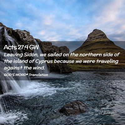 Picture 02 - Acts 27:4 GW - Leaving Sidon, we sailed on the northern side of - Bible Verse Picture