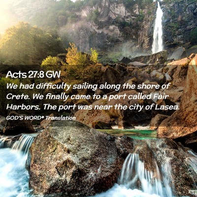 Picture 02 - Acts 27:8 GW - We had difficulty sailing along the shore of - Bible Verse Picture