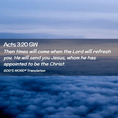 Picture 02 - Acts 3:20 GW - Then times will come when the Lord will refresh - Bible Verse Picture
