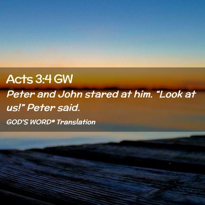 Picture 02 - Acts 3:4 GW - Peter and John stared at him. “Look at us!” - Bible Verse Picture
