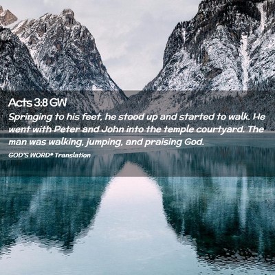 Picture 02 - Acts 3:8 GW - Springing to his feet, he stood up and started to - Bible Verse Picture