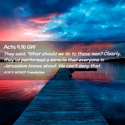 Picture 02 - Acts 4:16 GW - They said, “What should we do to these men? - Bible Verse Picture