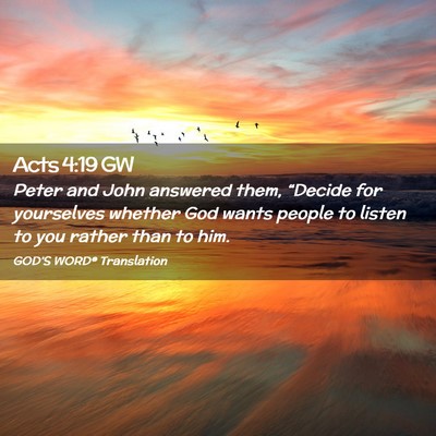 Picture 02 - Acts 4:19 GW - Peter and John answered them, “Decide for - Bible Verse Picture